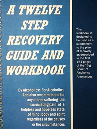Read Online A Twelve Step Recovery Guide and Workbook: Based on a Personal Story of Redemption and Healing - Anonymous Alcoholic file in ePub