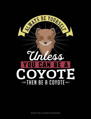 Full Download Always Be Yourself Unless You Can Be a Coyote Then Be a Coyote: 6 Columns Columnar Pad -  file in PDF