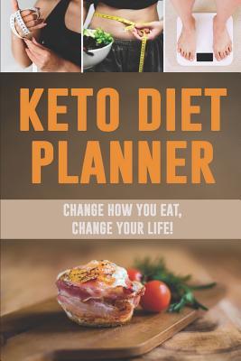 Full Download Keto Diet Planner: Change How You Eat, Change Your Life! Keto Diet Daily Meal Planner for Weight Loss 12 Week Low Carb Food Tracker with Motivational Quotes -  | ePub