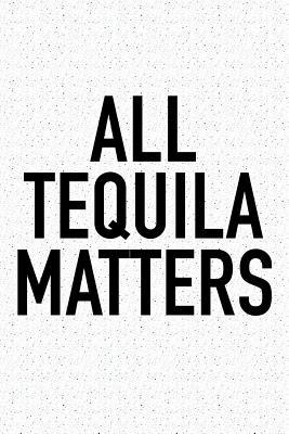 Read Online All Tequila Matters: A 6x9 Inch Matte Softcover Journal Notebook with 120 Blank Lined Pages and a Funny Sarcastic Wine Loving Cover Slogan -  file in PDF