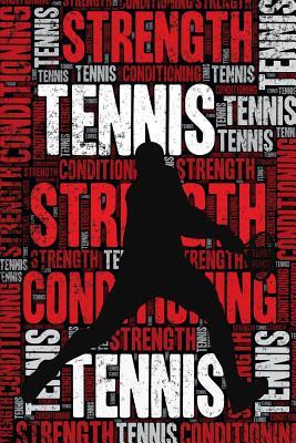Read Online Tennis Strength and Conditioning Log: Tennis Workout Journal and Training Log and Diary for Player and Coach - Tennis Notebook Tracker -  file in PDF