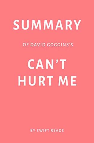 Full Download Summary of David Goggins’s Can’t Hurt Me by Swift Reads - Swift Reads file in PDF