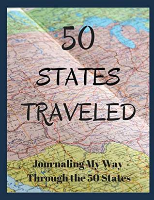 Read Online 50 States Traveled: Journaling My Way Through the 50 States - Sophia Louise | ePub