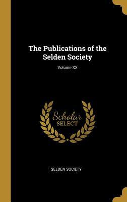 Download The Publications of the Selden Society; Volume XX - Selden Society | ePub