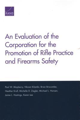 Read An Evaluation of the Corporation for the Promotion of Rifle Practice and Firearms Safety - Paul W Mayberry file in ePub