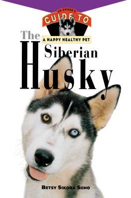 Download The Siberian Husky: An Owner's Guide to a Happy Healthy Pet - Betsy Sikora Siino | PDF