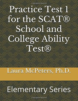 Read Practice Test 1 for the SCAT® School and College Ability Test®: Elementary Series - Laura McPeters Ph.D. file in ePub
