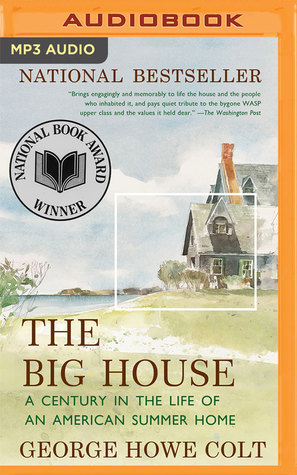 Read Online The Big House: A Century in the Life of an American Summer Home - George Howe Colt file in ePub