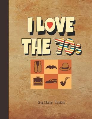 Read I Love the 70s Guitar Tabs: Blank Sheet Music & Song Writing Notebook 1970s Vintage Record Cover Notation Manuscript Tablature Note Book Paper for Students, Teachers & Professional Guitarist Musician Chord Spaces & Staves (Staffs) - Nostalgia Publications | ePub