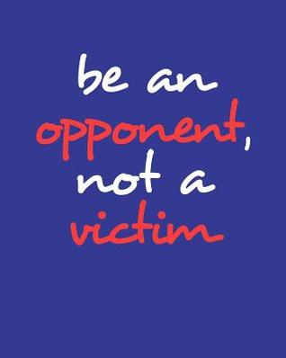 Read Be an Opponent Not a Victim: Self Defense Planner - Margo Stella file in PDF