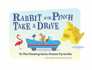 Read Online Rabbit And Pinch Take A Drive To The Swiss Cheese Pyramids - Kevin Lane | PDF