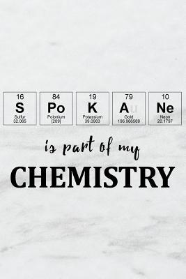 Read Spokane Is Part of My Chemistry: A Periodic Table Inspired Matte Soft Cover Notebook Journal to Write In. Blank Lined Pages, Ideal for Chemists, Geeks and Nerds -  file in ePub