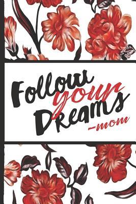 Download Best Mom Ever: Follow Your Dreams Red Flowers Pretty Blossom Composition Notebook Lightly Lined Pages Daily Journal Blank Diary Notepad 6x9 Inspirational Gifts for Woman - Flowerpower file in PDF