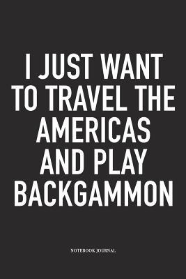 Download I Just Want to Travel the Americas and Play Backgammon: A 6x9 Inch Matte Softcover Diary Notebook with 120 Blank Lined Pages and a Funny Gaming Cover Slogan - Enrobed Golf Journals file in PDF