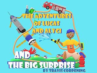 Full Download The Adventures of Lucas and Alyci and The Big Surprise - Travis Corpening | PDF