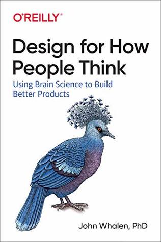 Full Download Design for How People Think: Using Brain Science to Build Better Products - John Whalen | PDF