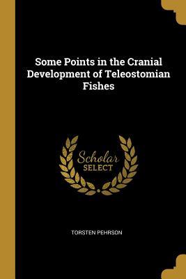 Full Download Some Points in the Cranial Development of Teleostomian Fishes - Torsten Pehrson file in PDF