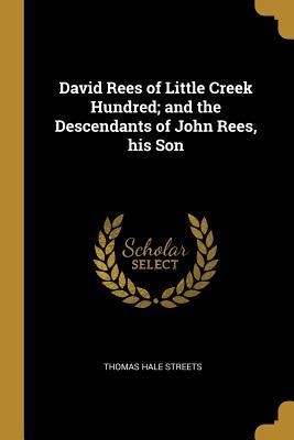 Read David Rees of Little Creek Hundred; And the Descendants of John Rees, His Son - Thomas Hale Streets | PDF