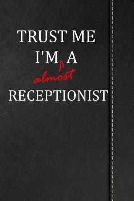 Read Online Trust Me I'm Almost a Receptionist: Blank Recipe Book for the Family Chef Cook Journal Notebook 120 Pages 6x9 -  | PDF