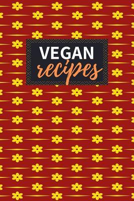 Read Online Vegan Recipes: Blank Recipe Book to Write in 100 Pages Cookbook 6x9 Matte Floral Cover Design Gift for Vegans - Johan Forbes Publishing | ePub