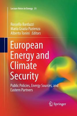 Read Online European Energy and Climate Security: Public Policies, Energy Sources, and Eastern Partners - Rossella Bardazzi file in PDF