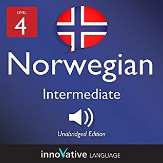 Full Download Learn Norwegian - Level 4: Intermediate Norwegian: Volume 1: Lessons 1-25 - Innovative Language file in ePub