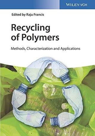 Read Recycling of Polymers: Methods, Characterization and Applications - Raju Francis file in PDF