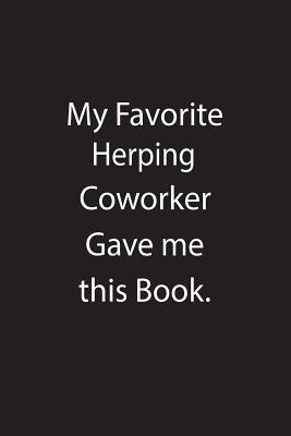 Read Online My Favorite Herping Coworker Gave Me This Book.: Blank Lined Notebook Journal Gift Idea - Kowork Publishing file in ePub