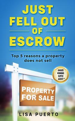Full Download Just Fell Out of Escrow: Top 5 Reasons a Property Does Not Sell - Lisa Puerto file in ePub