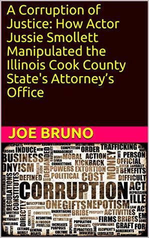 Full Download A Corruption of Justice: How Actor Jussie Smollett Manipulated the Illinois Cook County State's Attorney’s Office - Joe Bruno | ePub