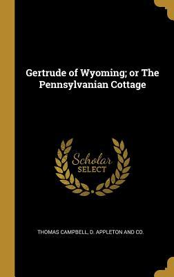 Read Online Gertrude of Wyoming; Or the Pennsylvanian Cottage - Thomas Campbell file in ePub