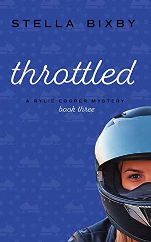Download Throttled: A Rylie Cooper Mystery: Book Three (Rylie Cooper Mysteries 3) - Stella Bixby | ePub