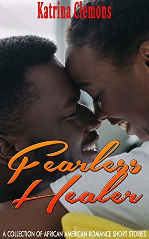 Full Download Fearless Healer: A Collection of African American Romance Short Stories - Katrina Clemons file in ePub