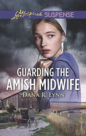 Full Download Guarding The Amish Midwife (Mills & Boon Love Inspired Suspense) - Dana R. Lynn | ePub