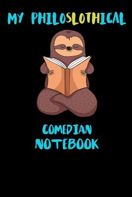 Read Online My Philoslothical Comedian Notebook: Funny Blank Lined Notebook Journal Gift Idea For (Lazy) Sloth Spirit Animal Lovers - Slothical Publishing file in PDF