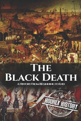 Read Online The Black Death: A History From Beginning to End - Hourly History file in ePub