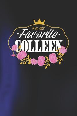Full Download I'm The Favorite Colleen: First Name Funny Sayings Personalized Customized Names Women Girl Mother's day Gift Notebook Journal -  | PDF