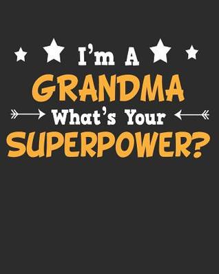Read I'm a Grandma What's Your Superpower: Daily Weekly and Monthly Planner for Organizing Your Life - Dt Productions | PDF