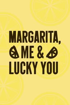 Download Margarita Me And Lucky You: Blank Lined Notebook Journal Diary Composition Notepad 120 Pages 6x9 Paperback ( Margarita ) - Patricia Block P file in ePub