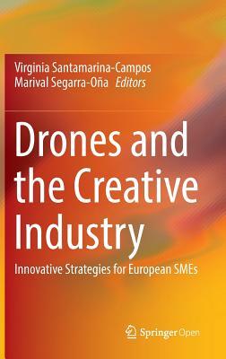Read Online Drones and the Creative Industry: Innovative Strategies for European Smes - Virginia Santamarina-Campos file in PDF