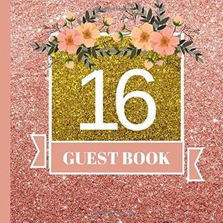 Full Download 16 Guest Book: 16th Birthday Celebration and Keepsake Memory Guest Signing and Message Book (16th Birthday Party Decorations,16th Birthday Party Supplies,16th Birthday Party Invitations) (Volume 1) - Daisy Days | PDF
