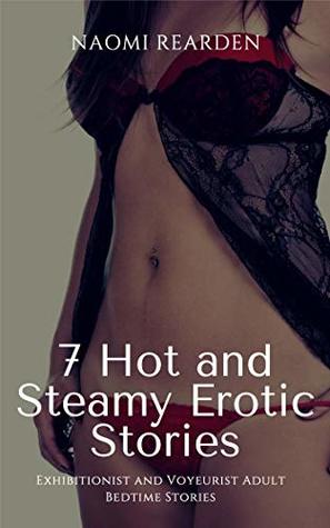 Read Online 7 Hot and Steamy Erotic Stories: Exhibitionist and Voyeurist Adult Bedtime Stories - Naomi Rearden file in ePub