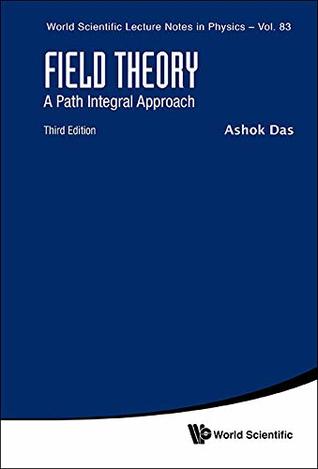 Full Download Field Theory:A Path Integral Approach (World Scientific Lecture Notes in Physics Book 83) - Ashok Das file in ePub