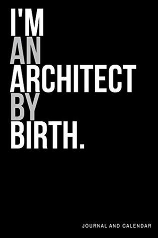Read Online I'm An Architect By Birth: Blank Lined Journal With Calendar For Architect -  file in PDF