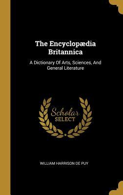 Read The Encyclopædia Britannica: A Dictionary Of Arts, Sciences, And General Literature - William Harrison De Puy | PDF