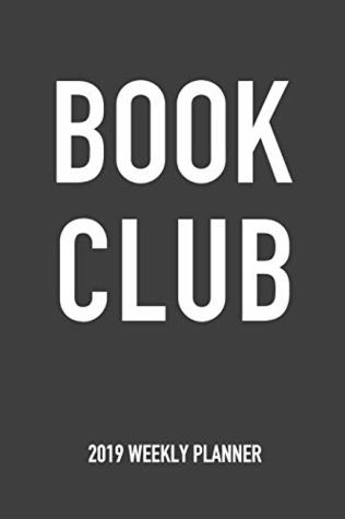 Read Book Club: A 6x9 Inch Matte Softcover 2019 Weekly Diary Planner With 53 Pages -  | PDF