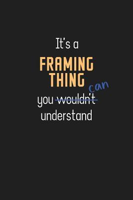 Read Online It's a Framing Thing You Can Understand: Wholesome Framing Teacher Notebook / Journal - College Ruled / Lined - for Motivational Framing Teacher with a Positive Attitude -  file in PDF