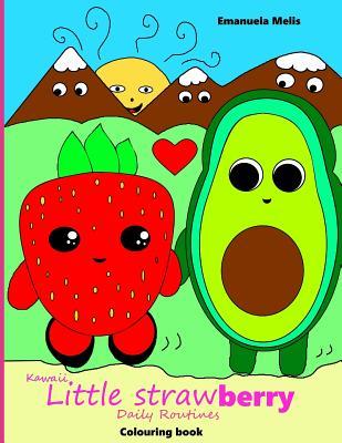 Read Kawaii Little Strawberry Daily Routines: Colouring book - Emanuela Melis file in PDF