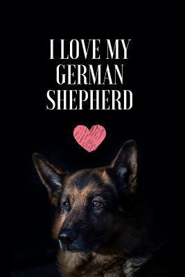 Read I Love My German Shepherd: Dog Lovers Journal Notebook Diary German Shepherd Gifts - 120 Lined Pages - Labgang Publications file in PDF
