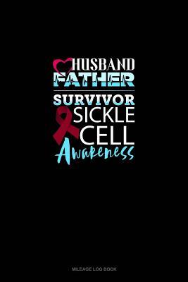Read Online Husband, Father, Survivor - Sickle Cell Awareness: Mileage Log Book -  file in ePub
